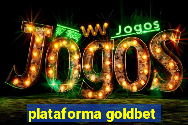 plataforma goldbet